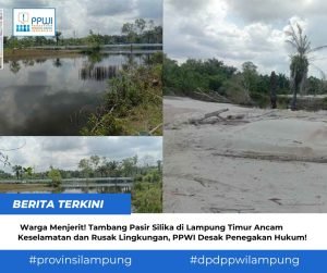 Warga Menjerit! Tambang Pasir Silika di Lampung Timur Ancam Keselamatan dan Rusak Lingkungan, PPWI Desak Penegakan Hukum!